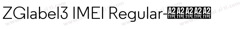 ZGlabel3 IMEI Regular字体转换 ZGlabel3 IMEI Regular字体转换